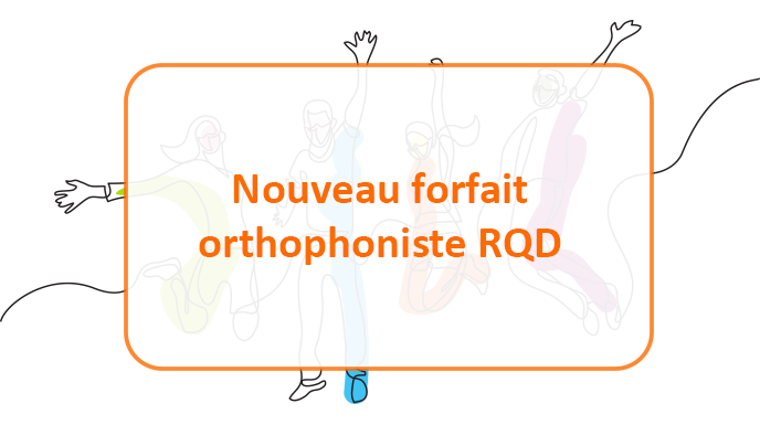 Nouveau forfait orthophoniste RQD